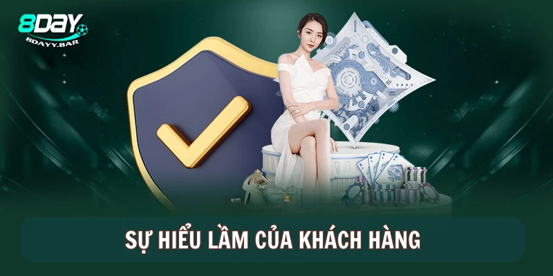 Sự hiểu lầm của khách hàng