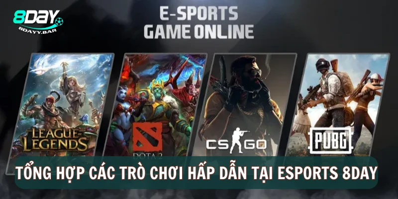 Tổng hợp các trò chơi hấp dẫn có tại Esports 8Day