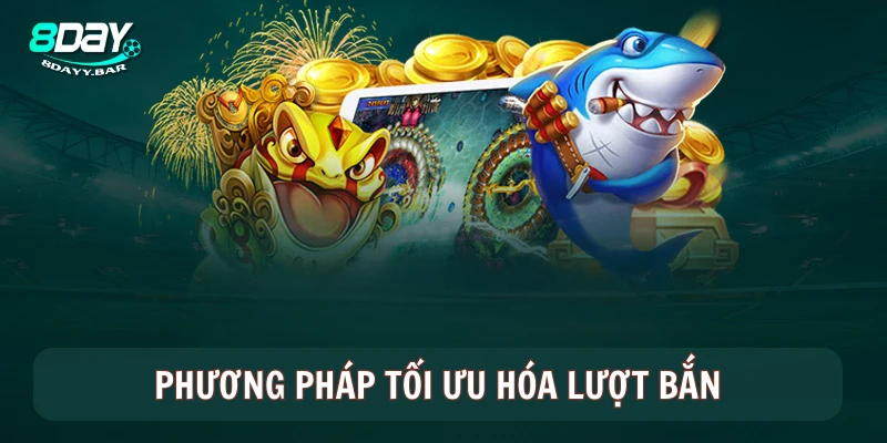 Phương pháp tối ưu hóa lượt bắn