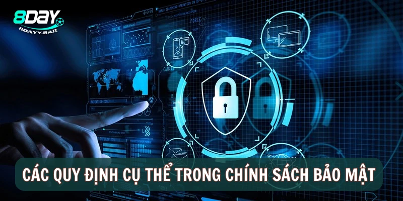 Các quy định cụ thể trong chính sách bảo mật