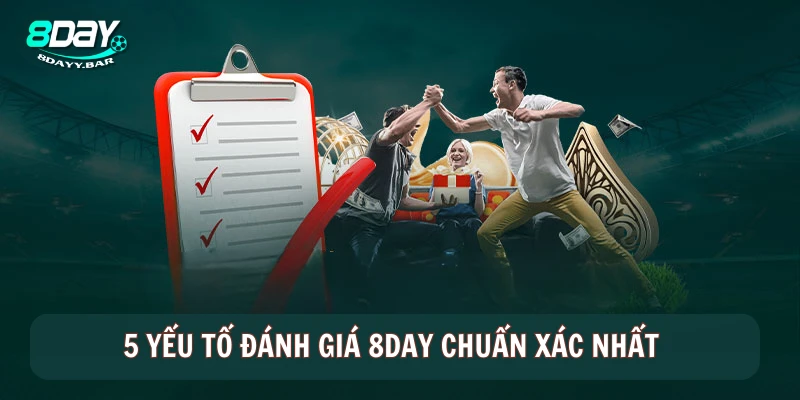 5 yếu tố đánh giá 8DAY chuẩn xác nhất