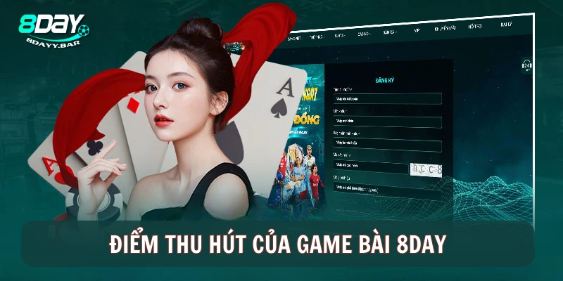 Điểm thu hút của game bài 8day