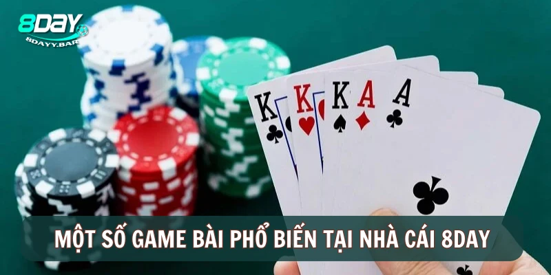 Một số game bài phổ biến hiện nay tại nhà cái 8Day