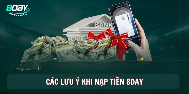 Các lưu ý khi nạp tiền 8Day