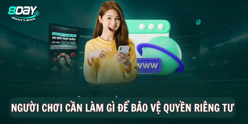 Người chơi cần làm gì để bảo vệ quyền riêng tư