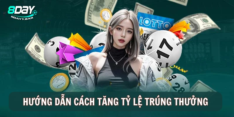 Hướng dẫn tăng tỷ lệ trúng thưởng